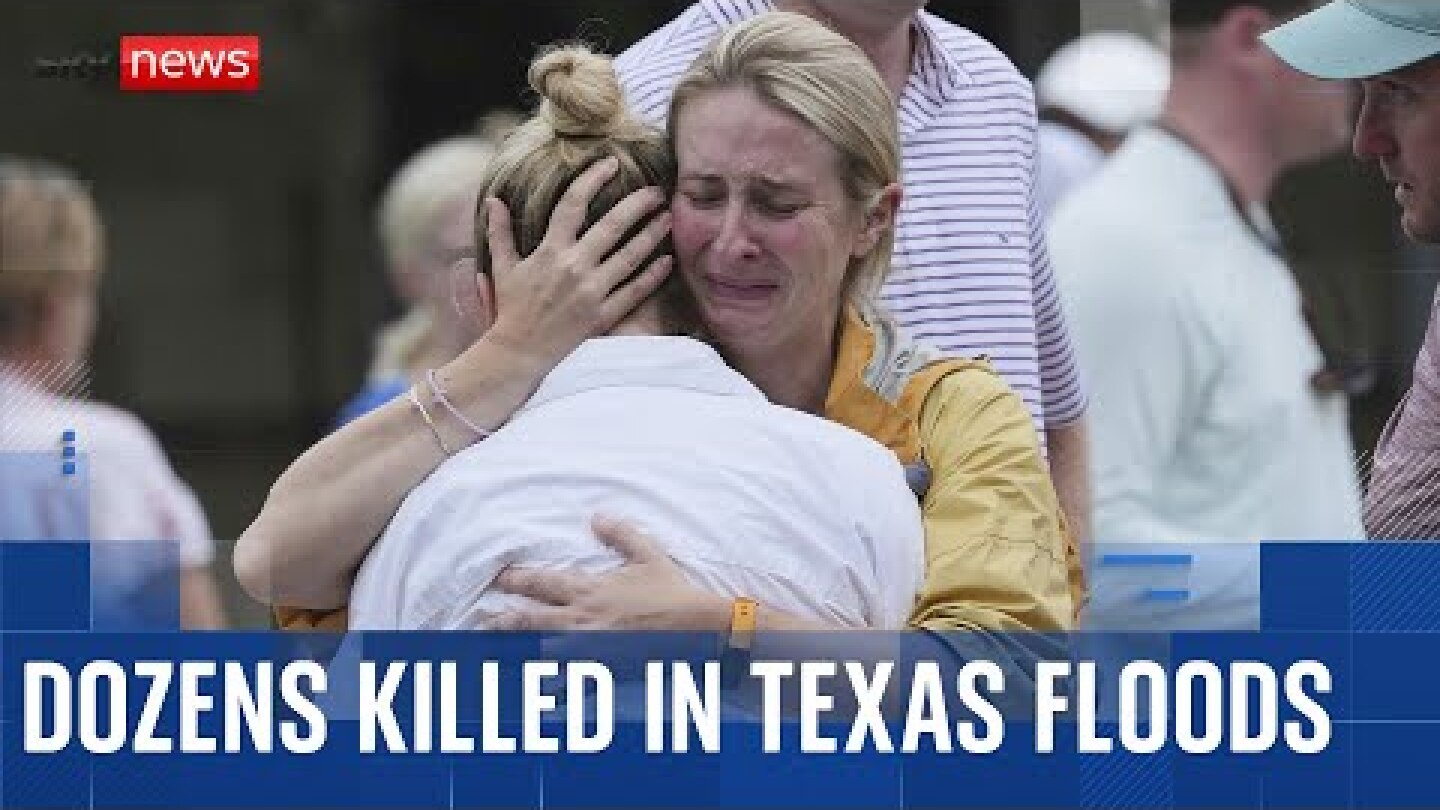 Texas flooding: Dozens killed following sudden burst of extreme rainfall