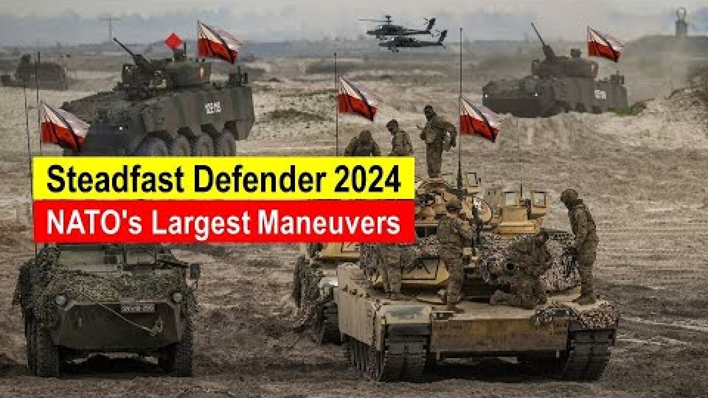 Steadfast Defender 2024 - NATO's Largest Maneuvers - Polish general will Command Troops