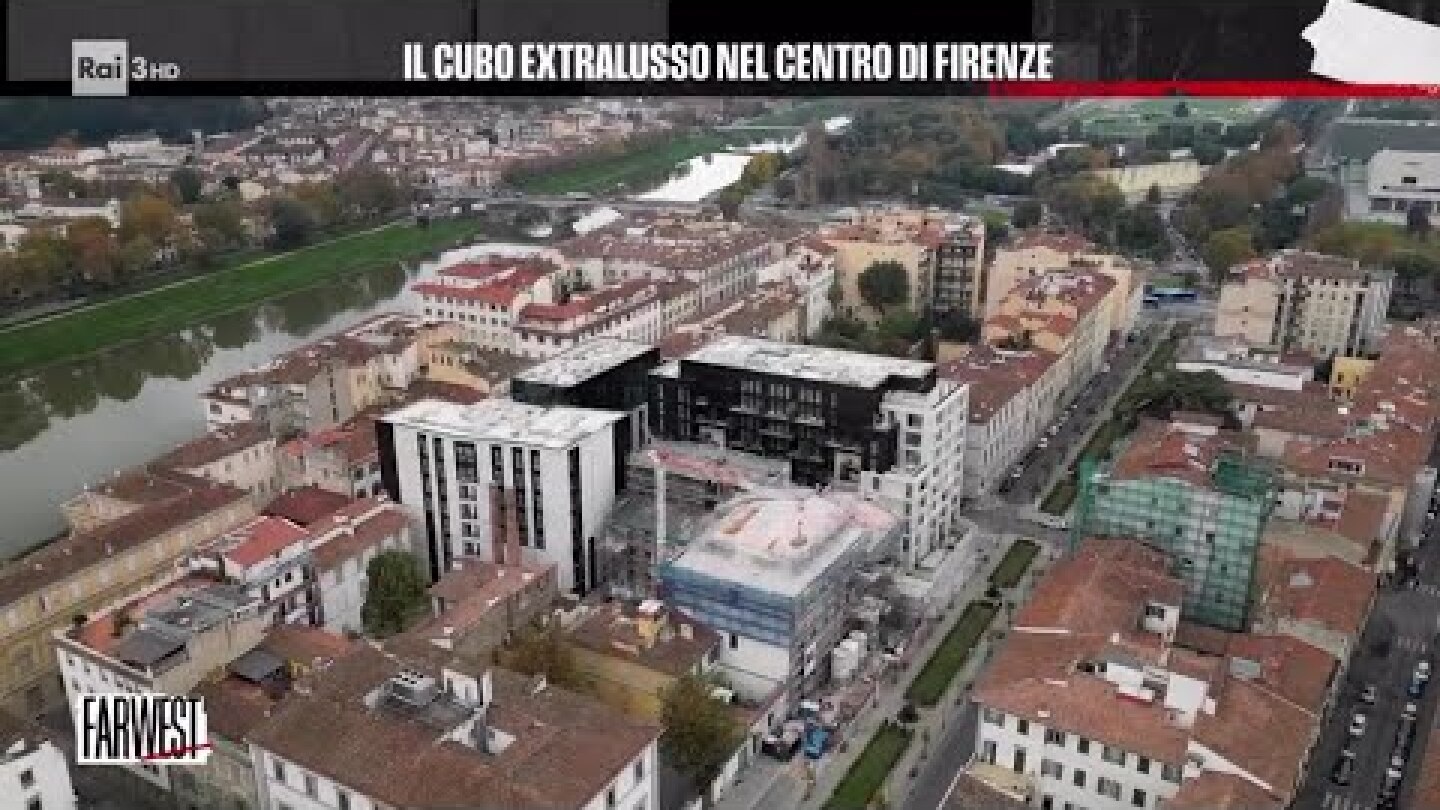 Il cubo extralusso nel centro di Firenze - FarWest 28/11/2025