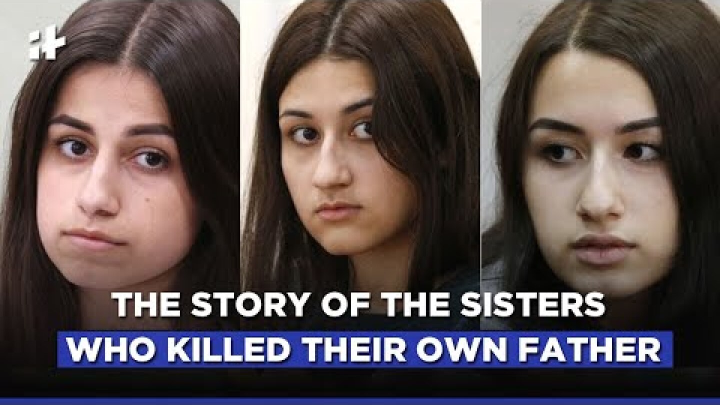 Khachaturian Sisters Case: The Story Of The Sisters Who Killed Their Own Father
