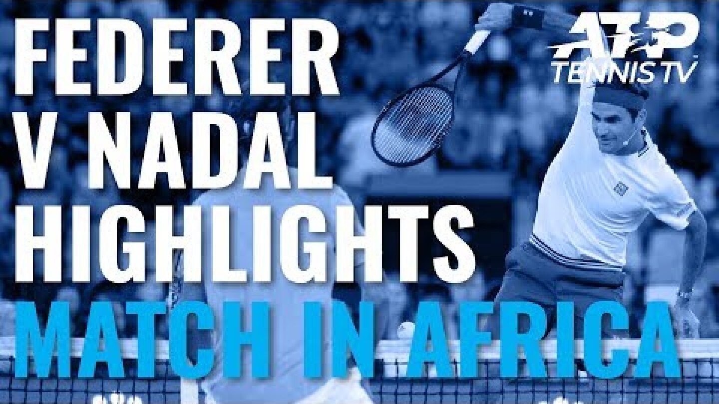 Roger Federer v Rafa Nadal Exhibition Highlights | Match In Africa 2020
