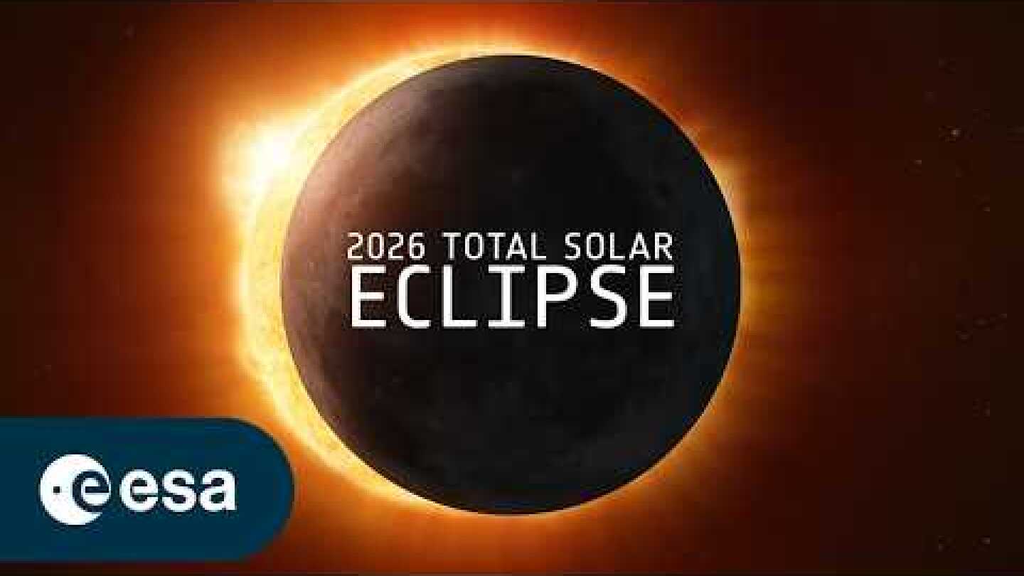 Total solar eclipse 2026: Coming to Europe (Official ESA broadcast)