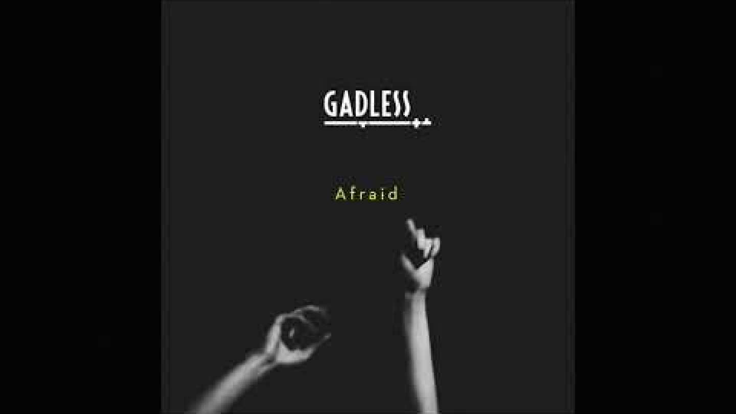 Gadless - Afraid (Official Audio)