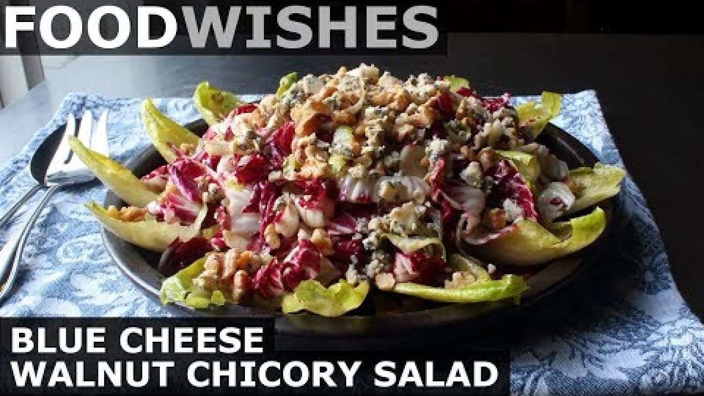 Blue Cheese Walnut Chicory Salad - Food Wishes