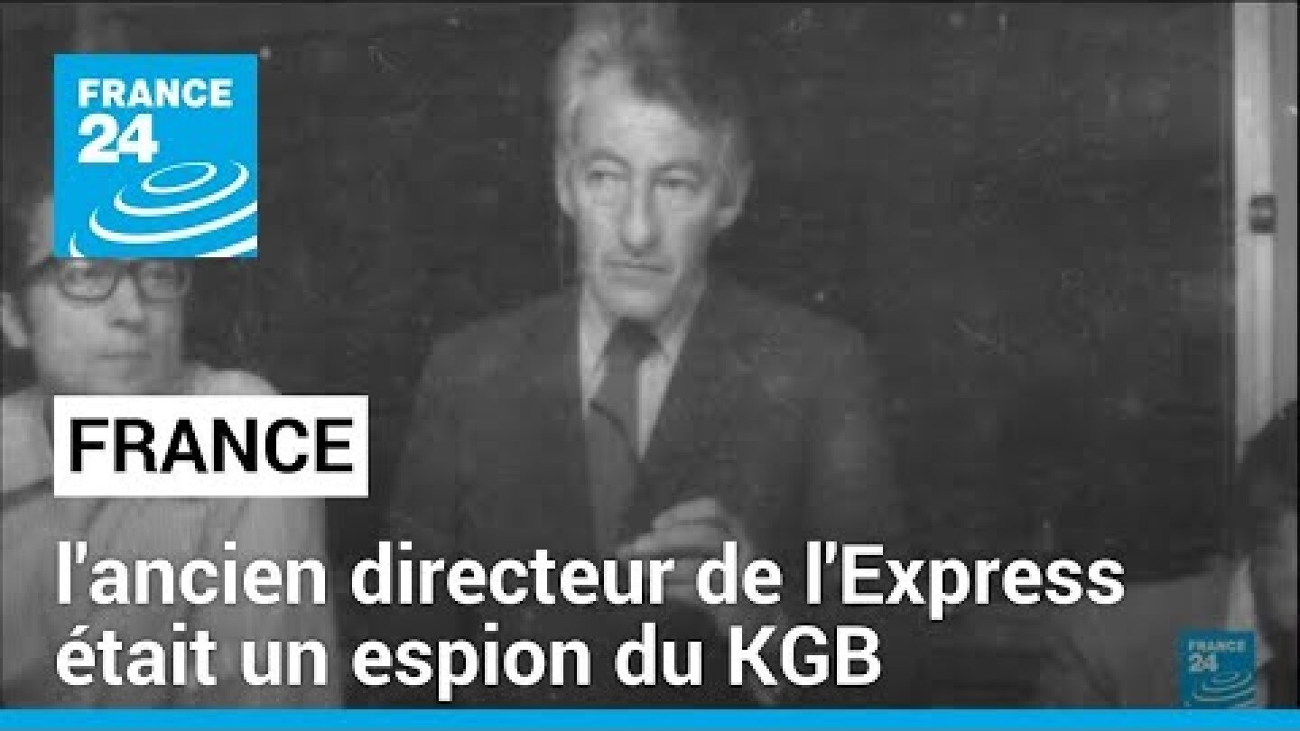 France : l'ancien directeur du journal l'Express était un espion du KGB • FRANCE 24
