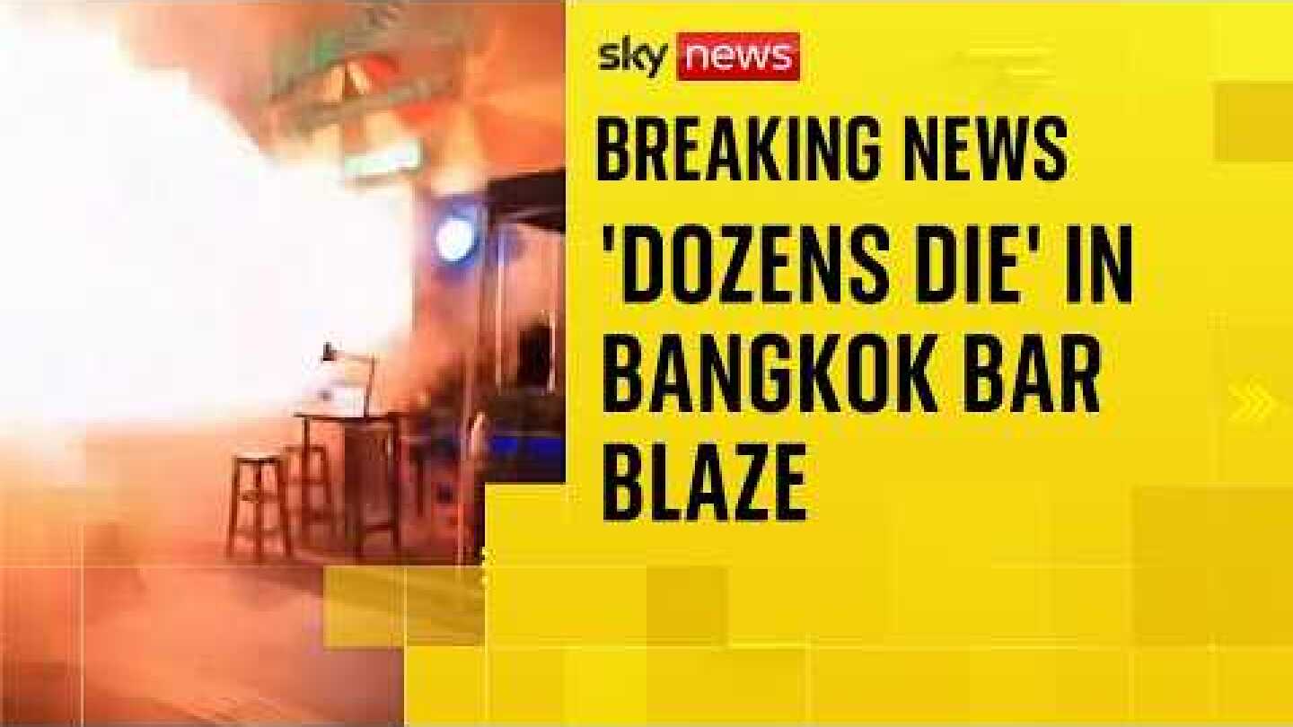 Horrific video shows people fleeing deadly Bangkok bar blaze
