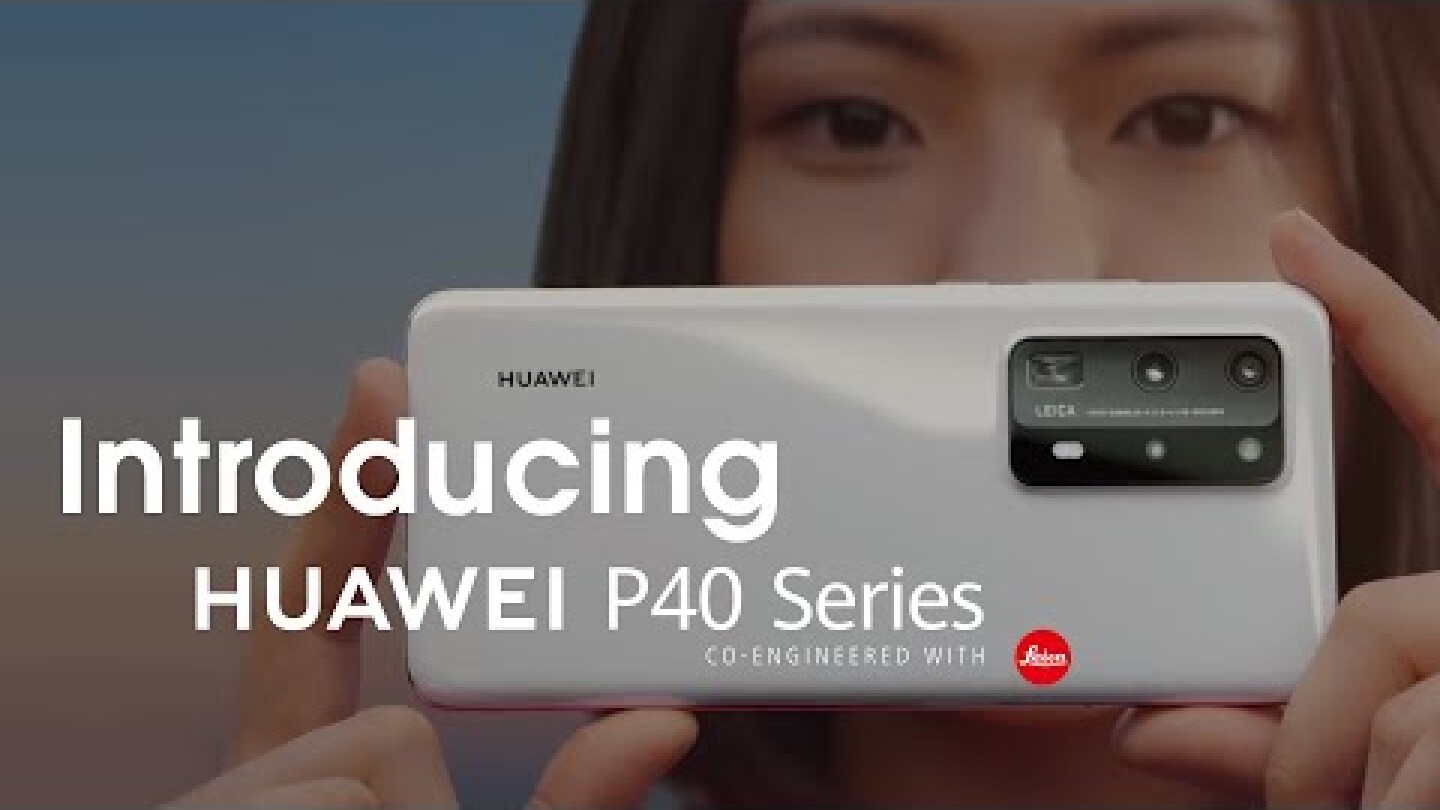 Introducing the new HUAWEI P40 Series