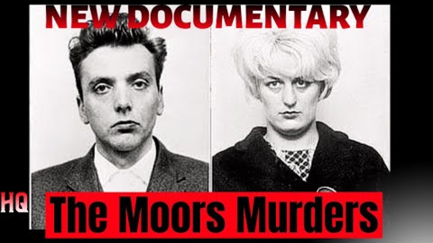 The Moors Murders - Ian Brady & Myra Hindley - New Documentary - HQ