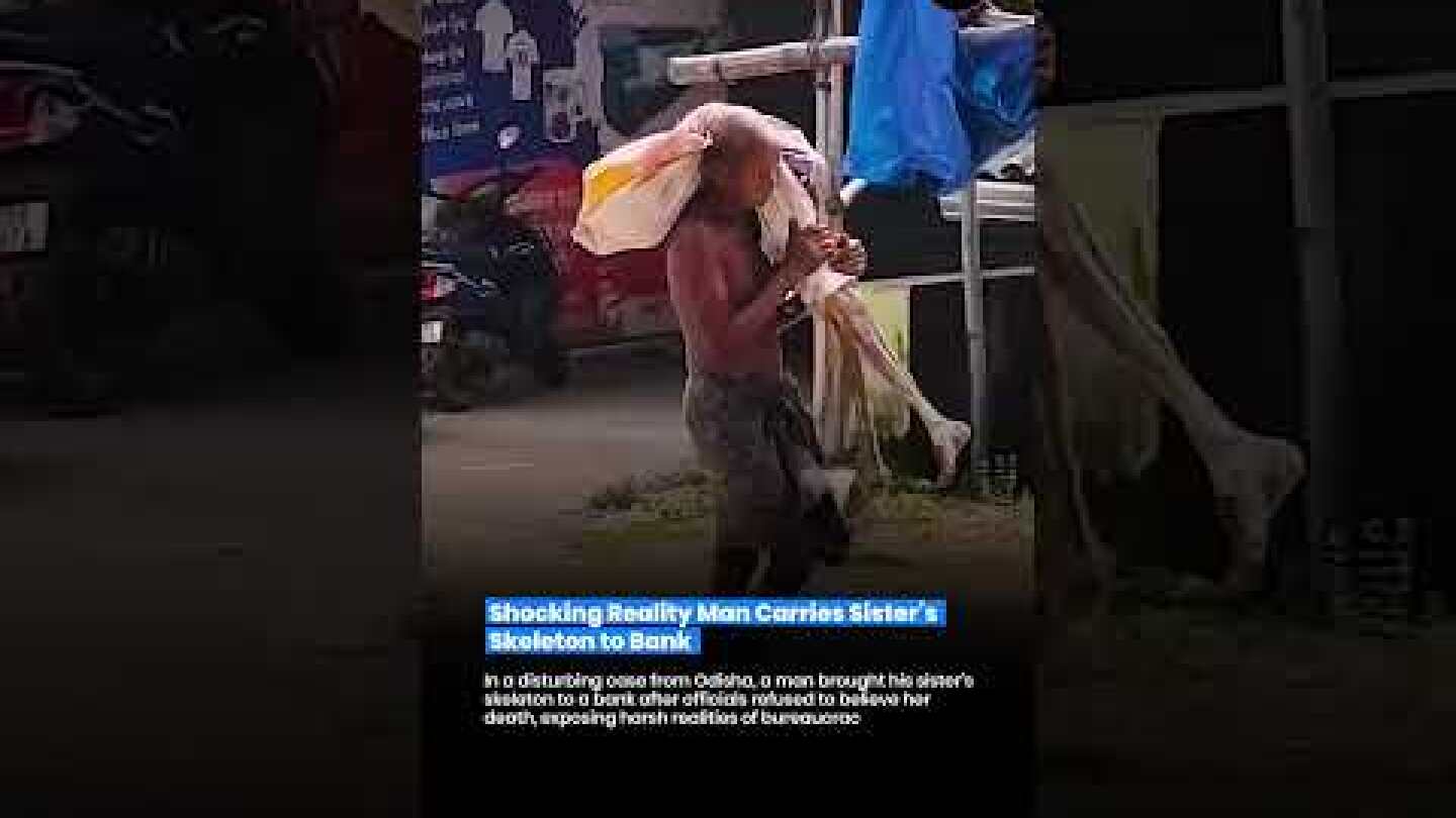 Odisha Man Brings Sister’s Skeleton to Bank | When System Failed Humanity 😔