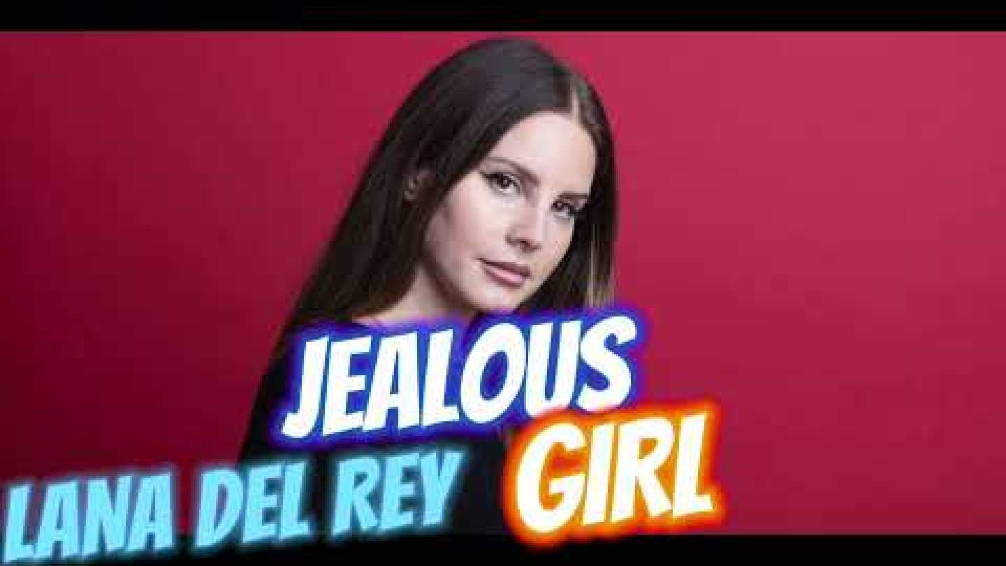 LANA DEL REY - JEALOUS GIRL (UNRELEASED SONG)