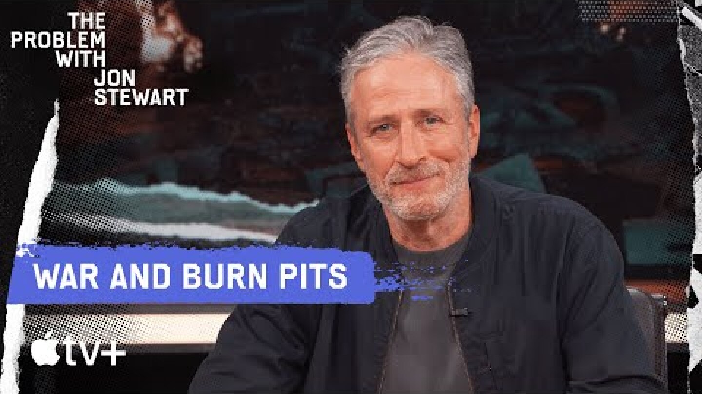 Burn Pits and Sick Veterans | The Problem With War | The Problem With Jon Stewart | Apple TV+
