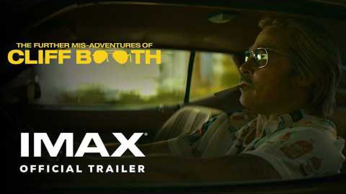 THE FURTHER MIS-ADVENTURES OF CLIFF BOOTH | Official Trailer | Experience It In IMAX®