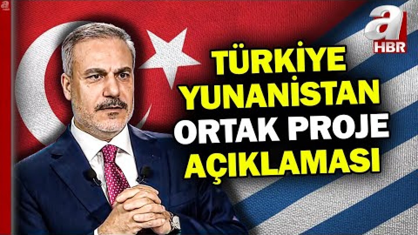 Türkiye-Yunanistan ilişkileri | Fidan: Türkiye-Yunanistan arasında ortak bir projemiz var | A Haber
