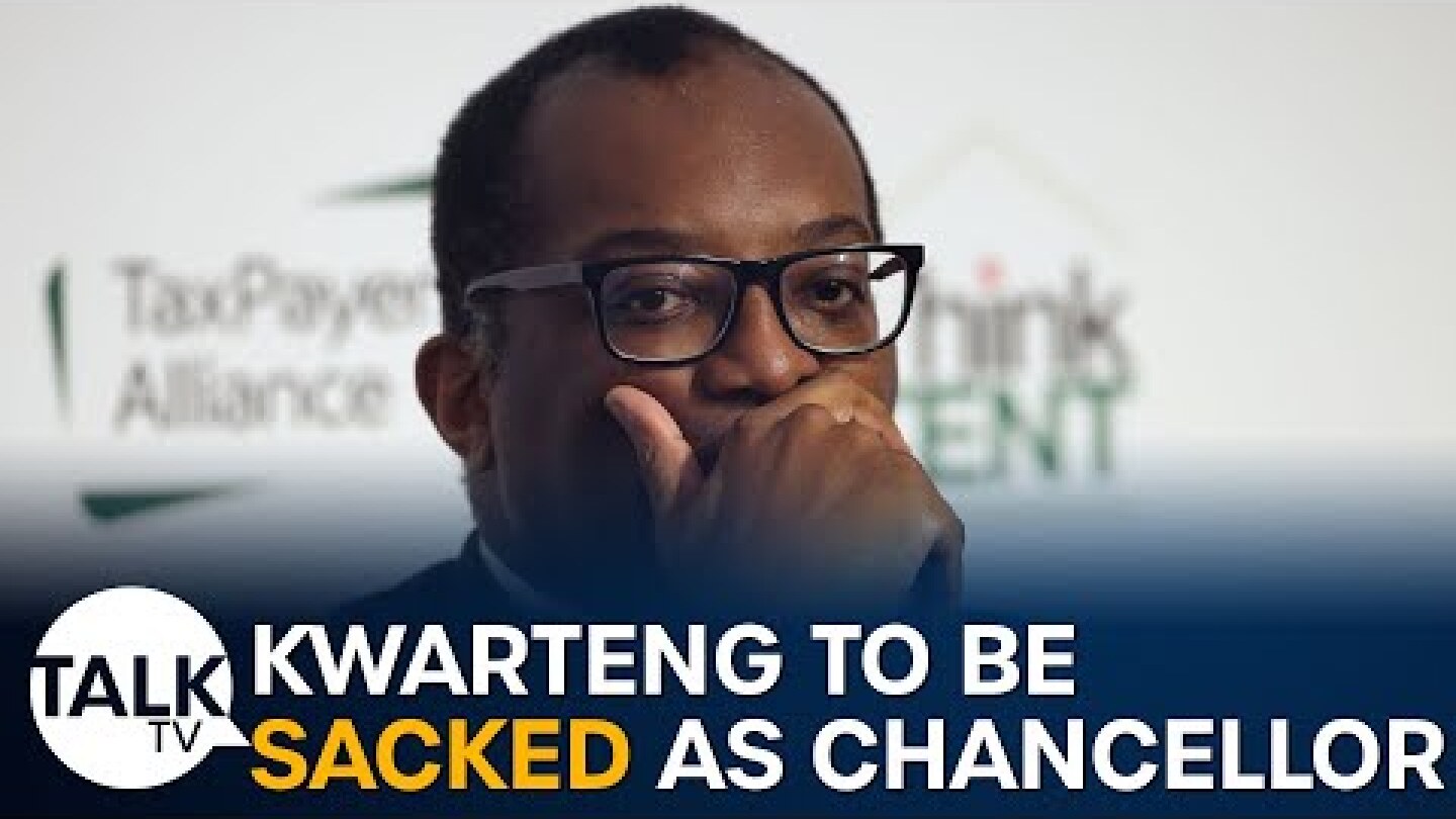 BREAKING: Kwasi Kwarteng 'to be sacked as Chancellor'