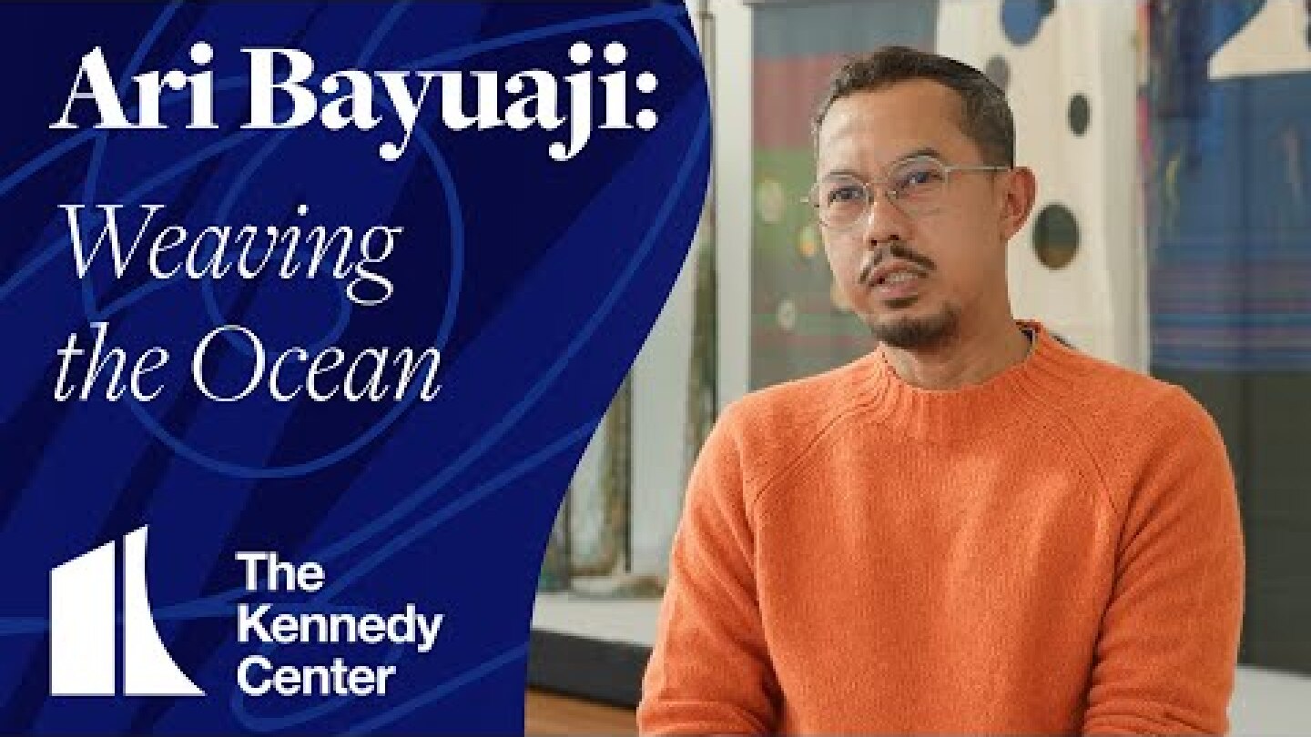 Ari Bayuaji: Weaving the Ocean - RiverRun Festival | The Kennedy Center