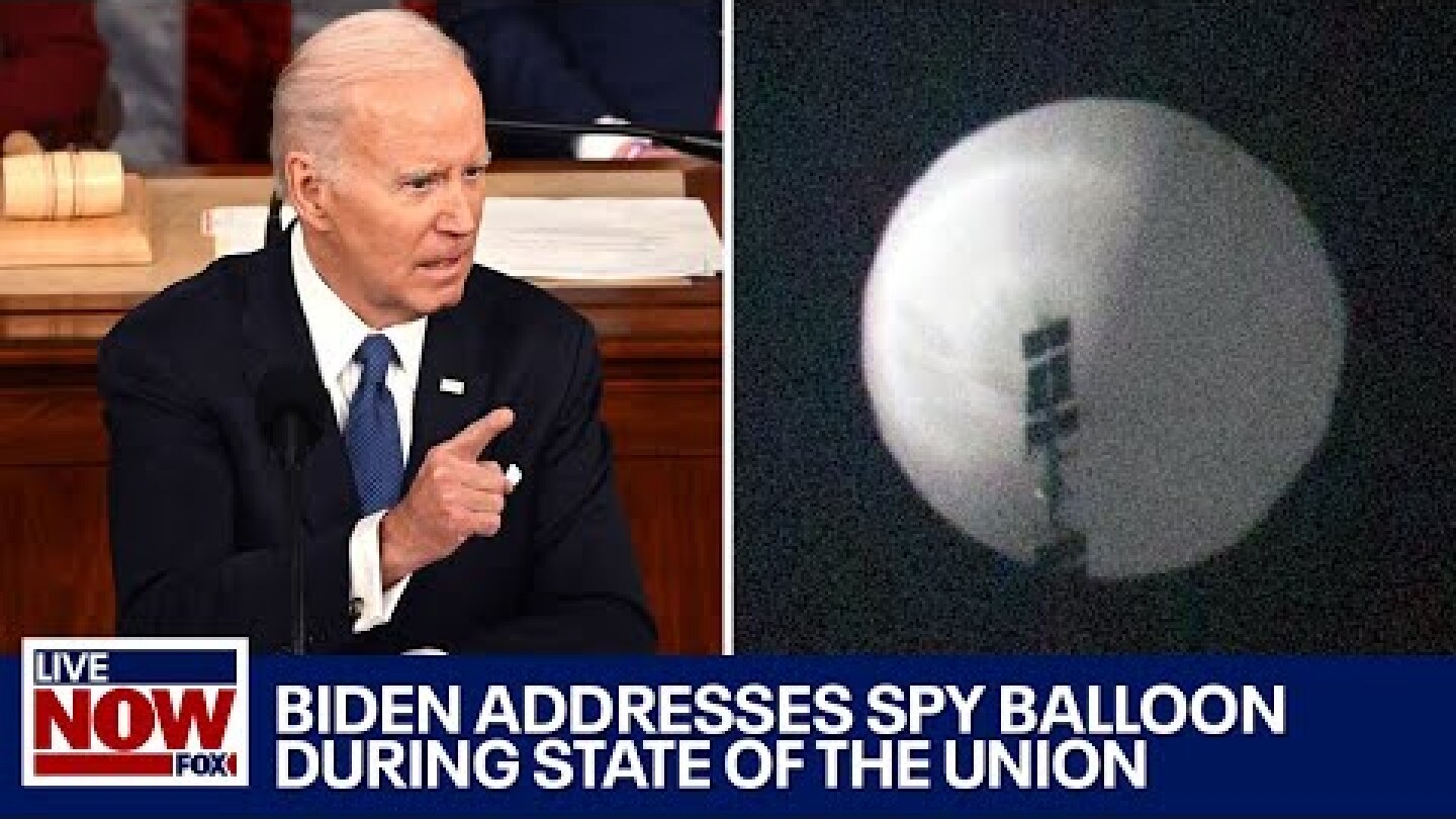 Biden addresses China spy balloon during 2023 State of the Union | LiveNOW from FOX