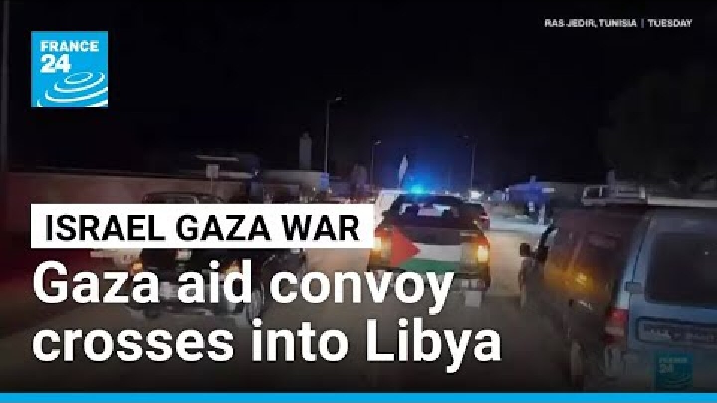 Gaza-bound activist convoy enters Libya from Tunisia • FRANCE 24 English