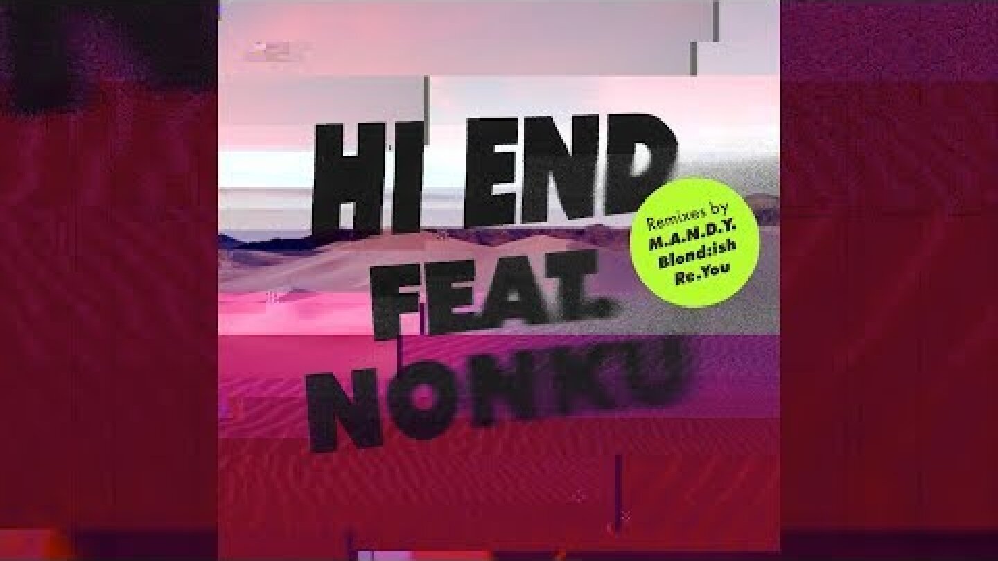 M.A.N.D.Y. feat. Nonku Phiri - Hi End (Blond:ish Remix)