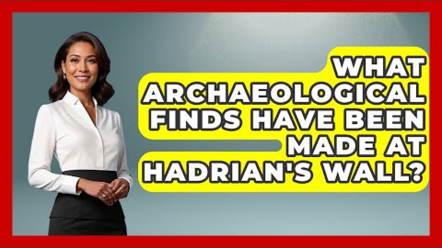 What Archaeological Finds Have Been Made At Hadrian's Wall? - Europe Through the Ages