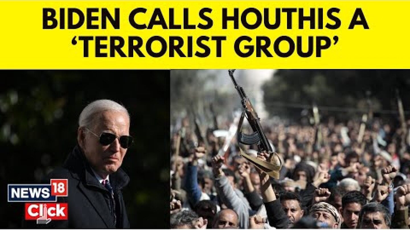 Houthis News | Biden Warns Of More Strikes In Yemen, Calls Houthis A "Terrorist" Group | N18V