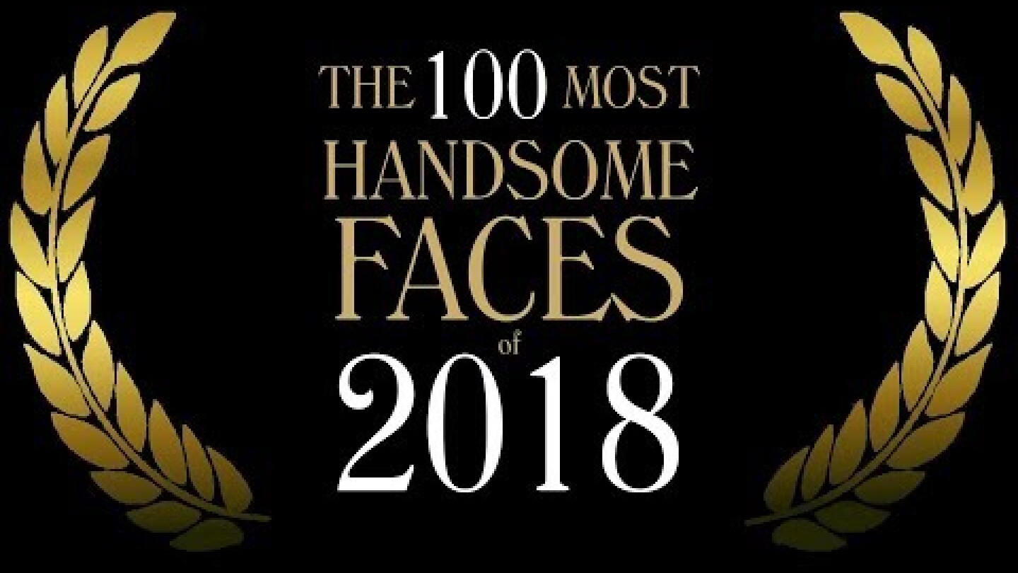 The 100 Most Handsome Faces of 2018