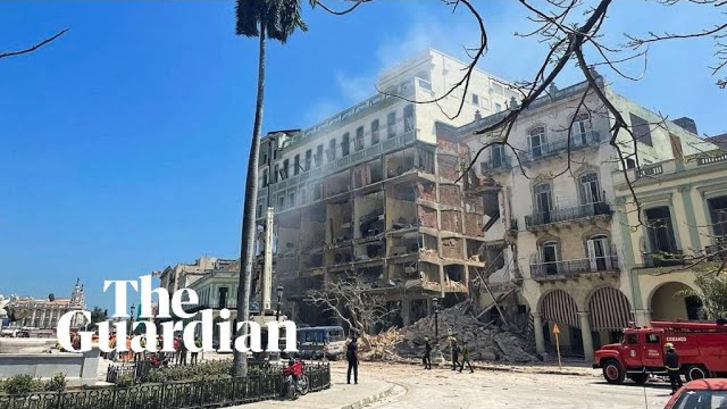 Havana explosion: social media footage shows damage to downtown hotel