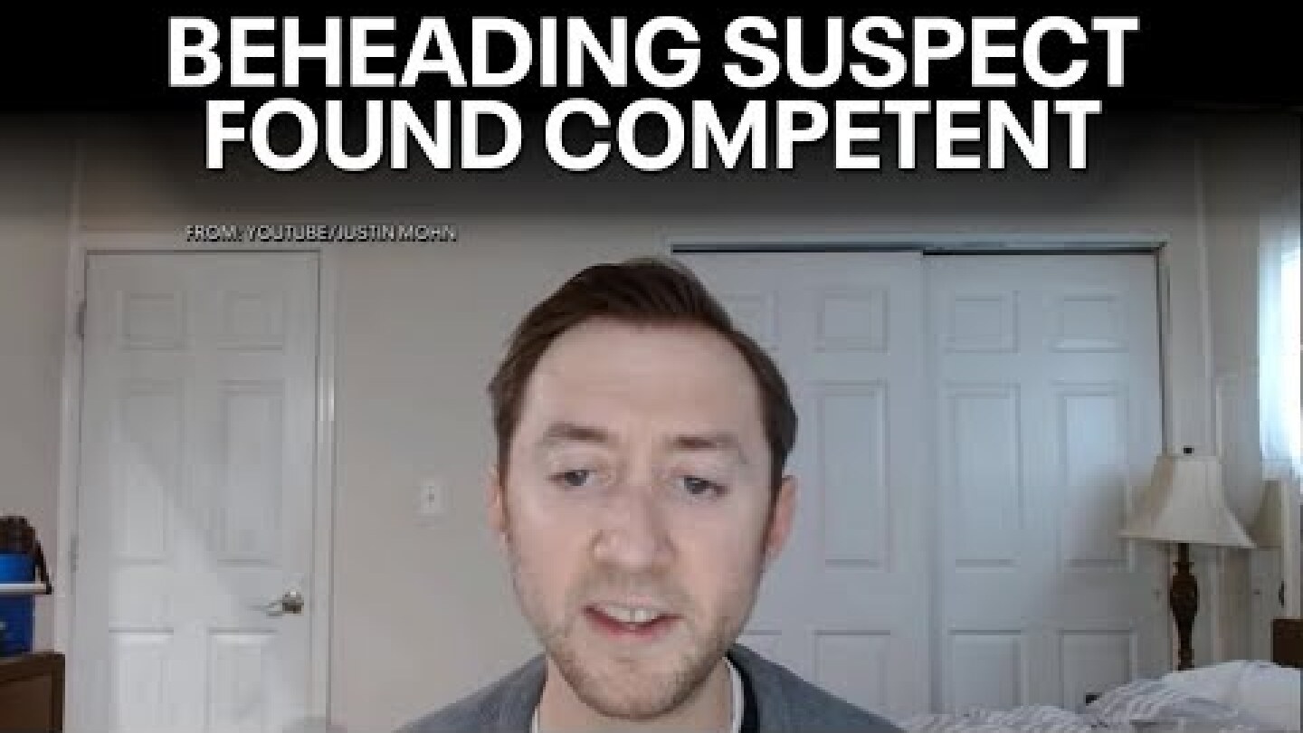 Justin Mohn found competent to stand trial in father's beheading