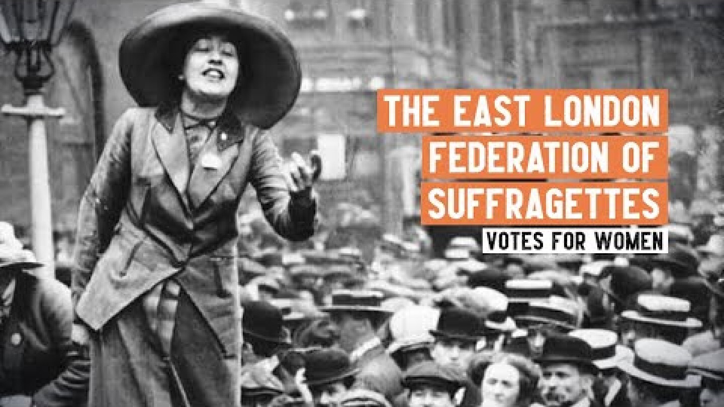 Women's Suffrage | What was the East London Federation of Suffragettes?