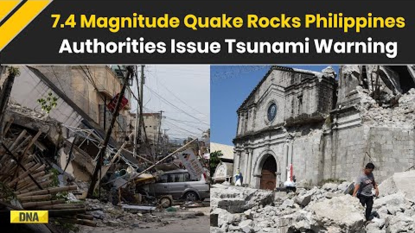 Philippines Earthquake: Massive 7.4 Earthquake Hits Philippines | Tsunami Alert Issued | World News