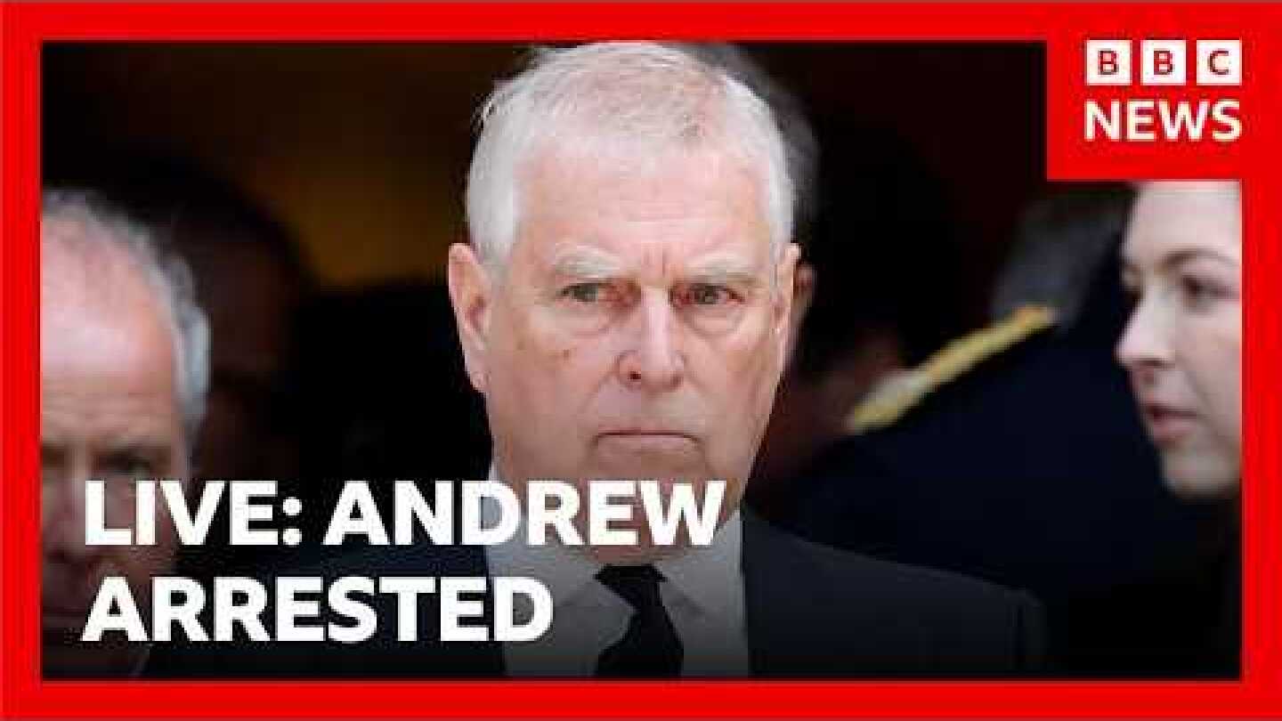 LIVE: Andrew Mountbatten-Windsor arrested | BBC News