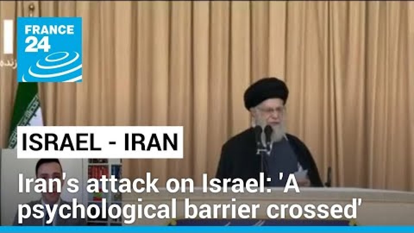 Iran's attack on Israel: 'A psychological barrier has been crossed' • FRANCE 24 English