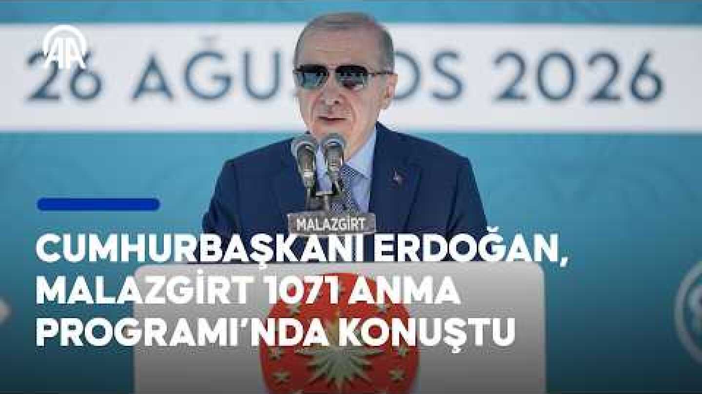 Cumhurbaşkanı Erdoğan, Malazgirt 1071 Anma Programı’nda konuştu
