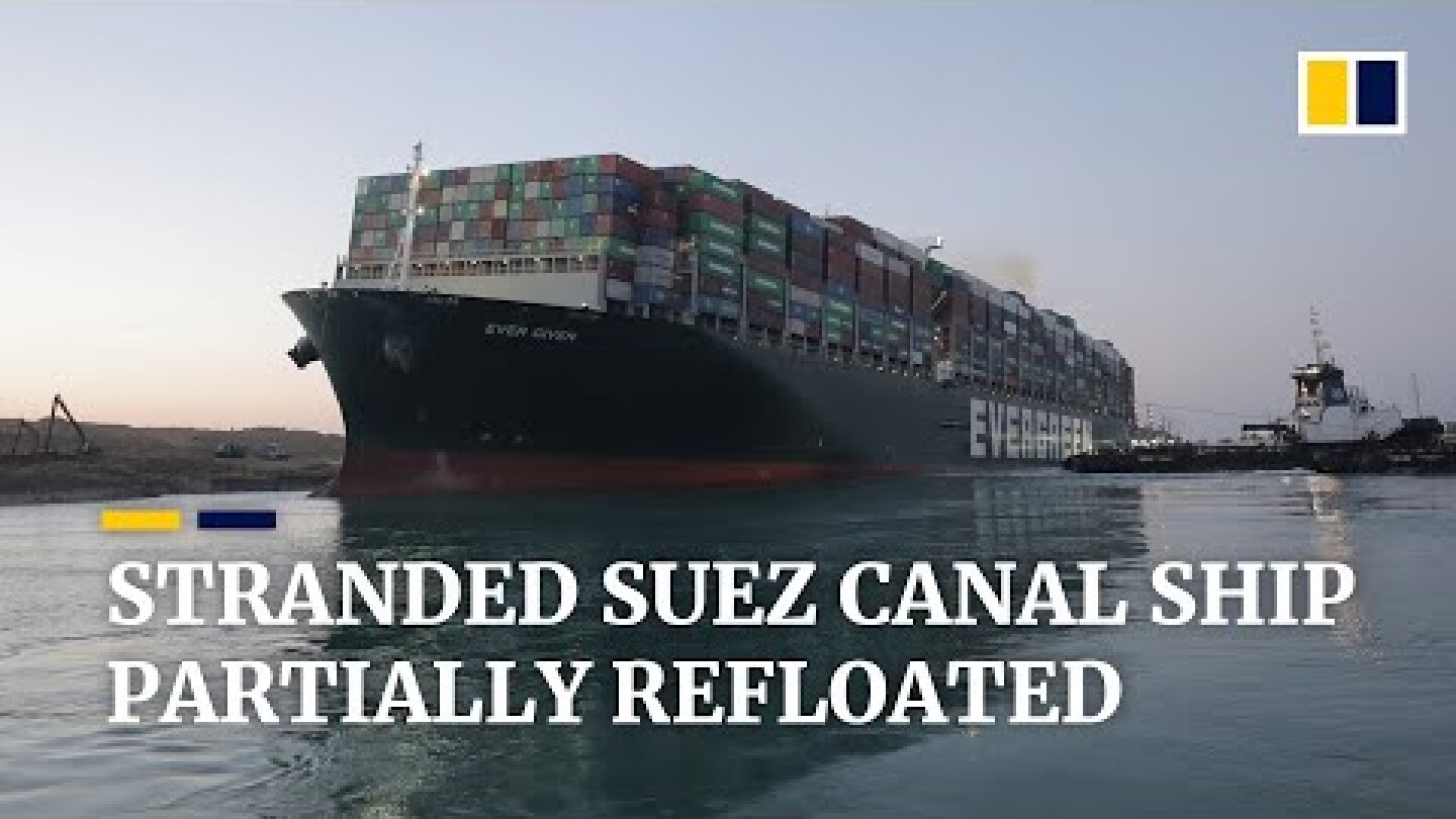 Stranded Ever Given partially refloated after blocking Egypt’s Suez Canal for nearly a week