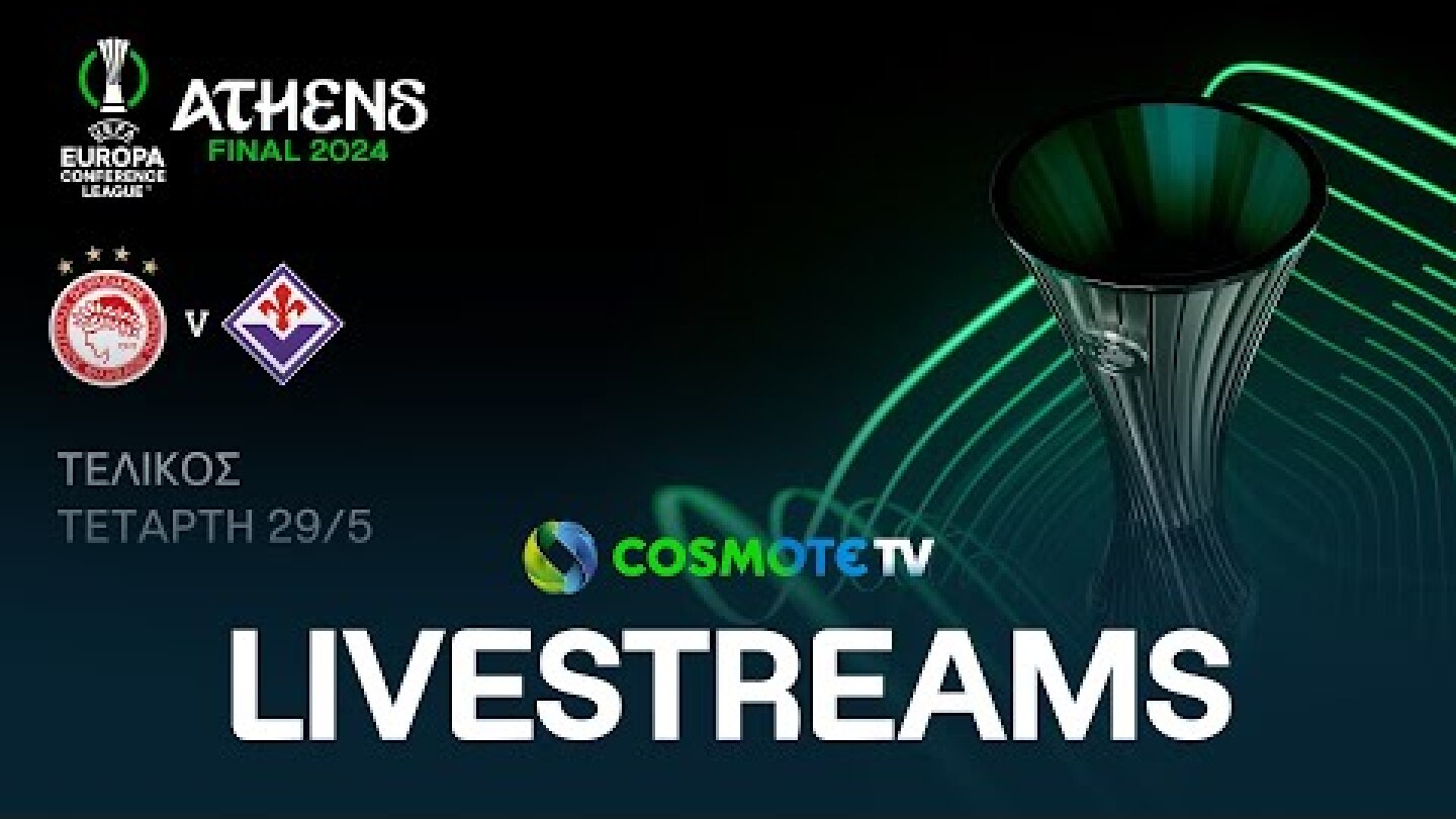 Ολυμπιακός - Φιορεντίνα, UEFA Europa Conference League, Τελικός | COSMOTE TV