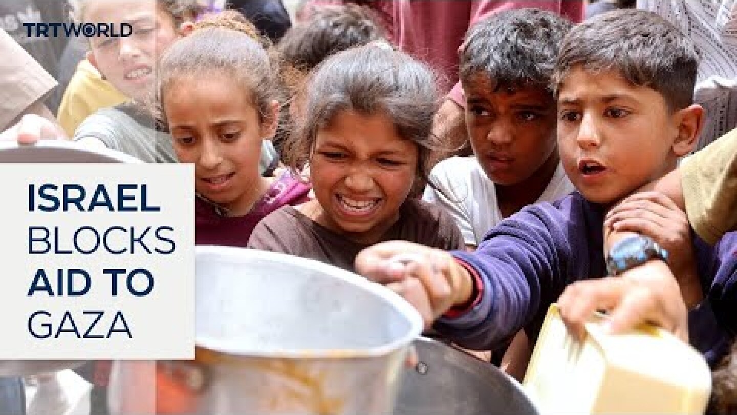 Gaza faces starvation due to Israeli aid blockade
