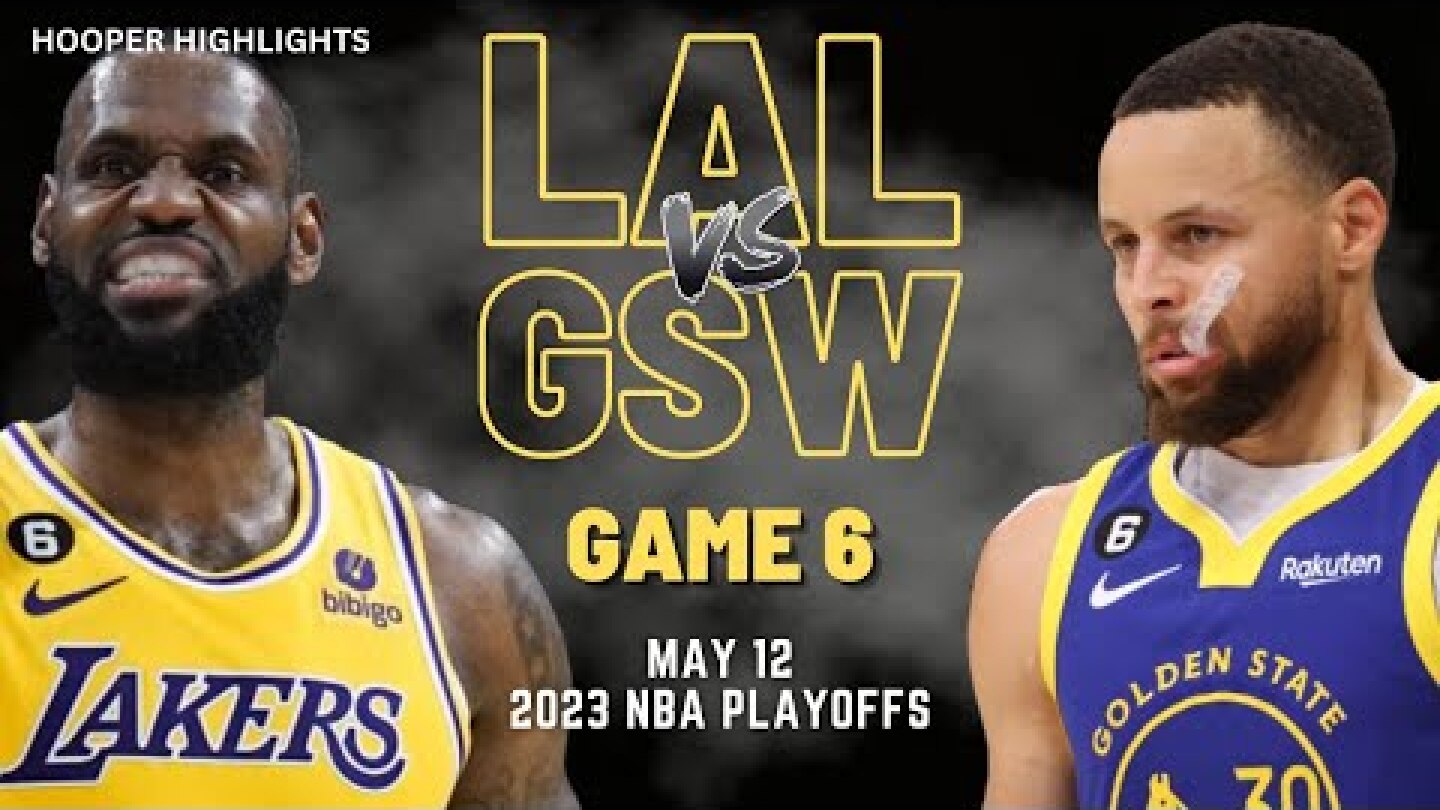 Los Angeles Lakers vs Golden State Warriors Full Game 6 Highlights | May 12 | 2023 NBA Playoffs