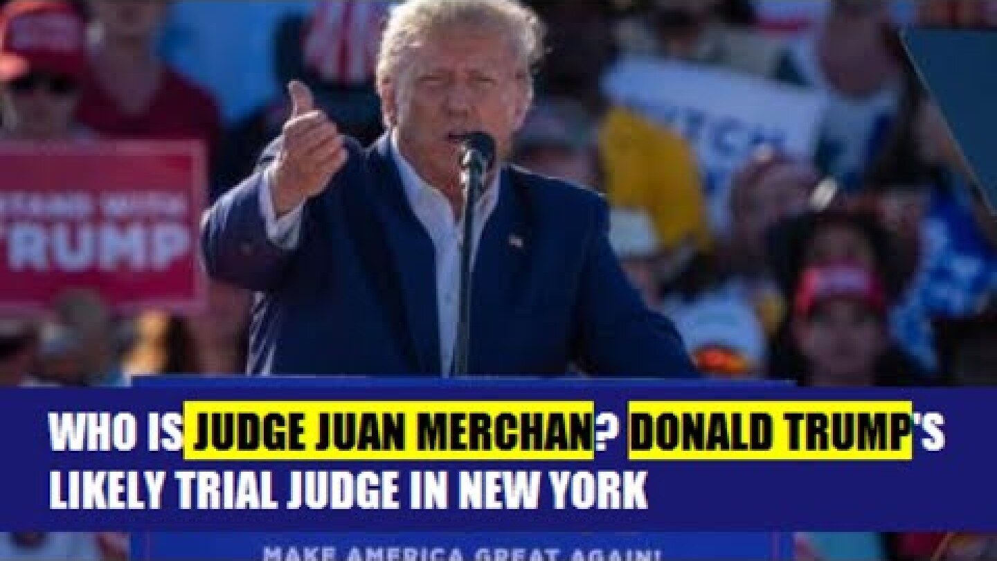 Who Is Judge Juan Merchan? Donald Trump's Likely Trial Judge in New York