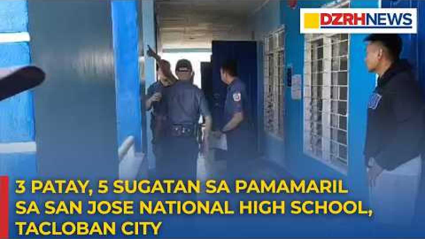 3 patay, 5 sugatan sa pamamaril sa paaralan sa Tacloban; mga suspek, menor de edad