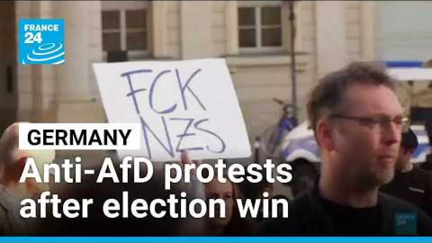 ‘Truly terrifying’: AfD election win sparks protests across Germany • FRANCE 24 English