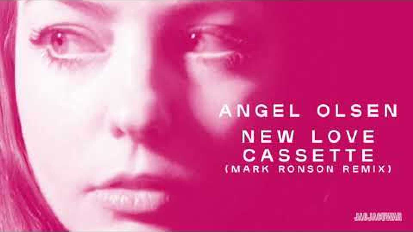 Angel Olsen - New Love Cassette [Mark Ronson Remix] (Official Audio)