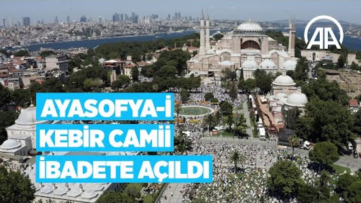 Ayasofya-i Kebir Cami-i Şerifi ibadete açıldı