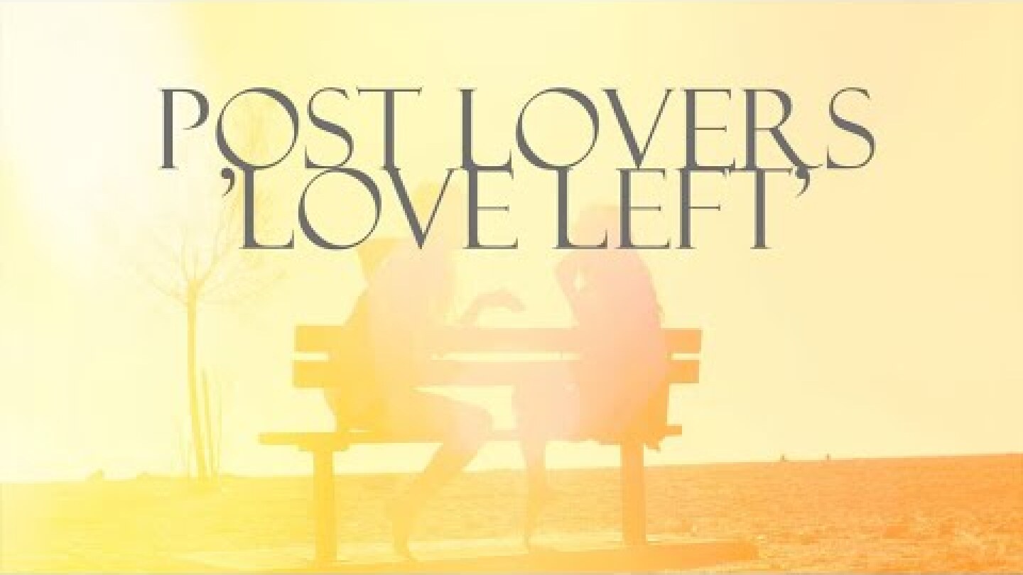 Post Lovers - Love Left (Official Video)