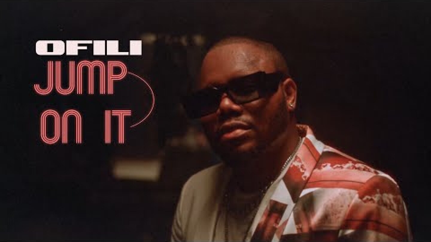 Ofili - Jump On It (Official Music Video)