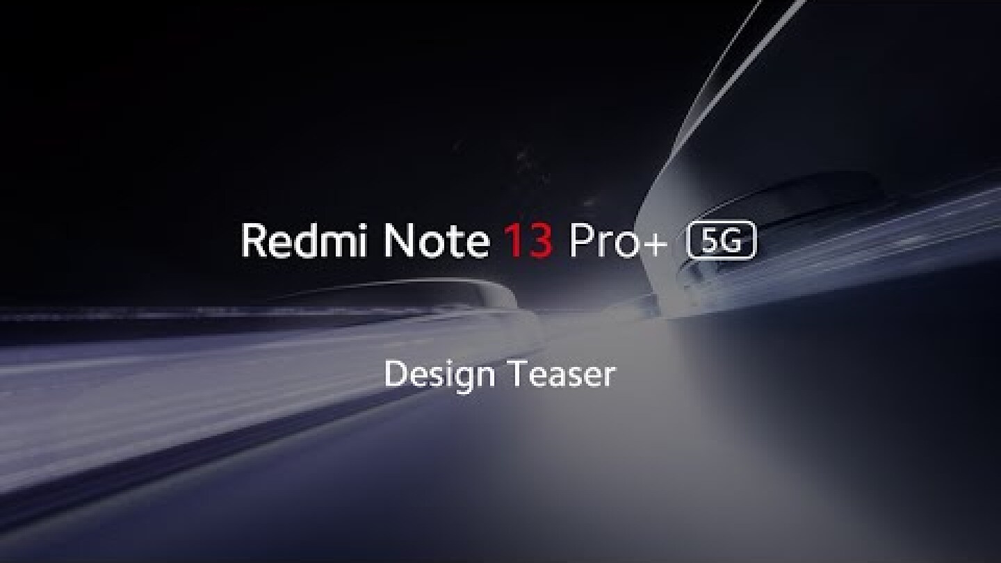 Redmi Note 13 Pro Plus 5G is coming!