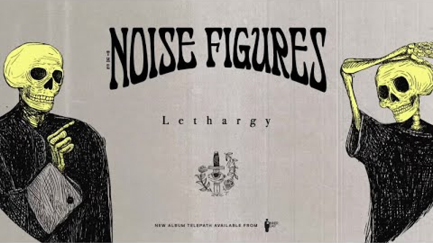 The Noise Figures - Lethargy (Official Audio)