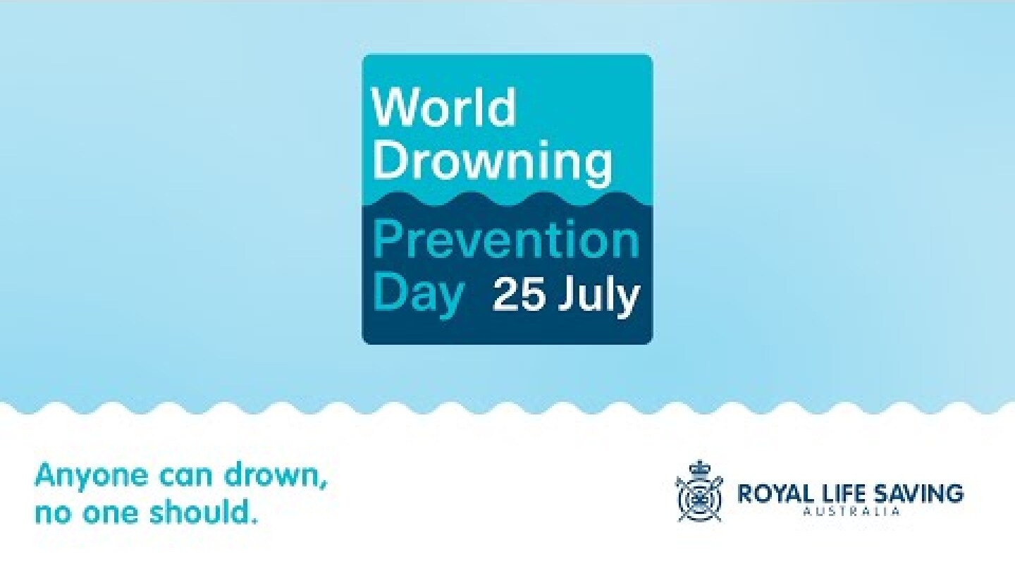 World Drowning Prevention Day 2025 – Anyone Can Drown, No One Should -What You Can Do To Take Action