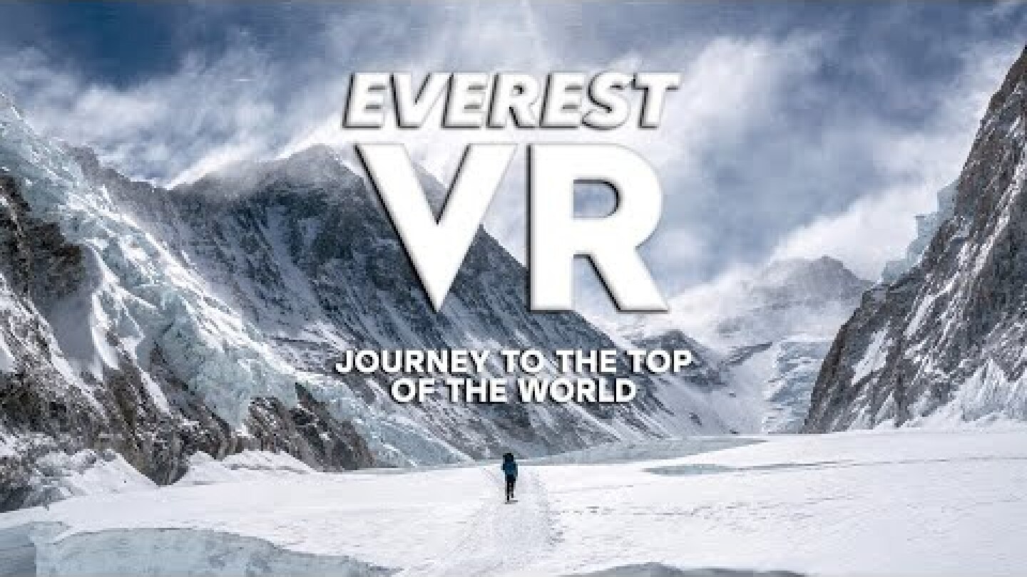 Everest VR: Journey to the Top of the World  |  Oculus TV