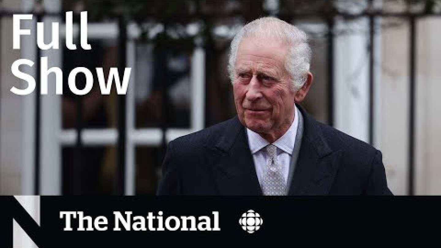 CBC News: The National | King Charles diagnosed with cancer