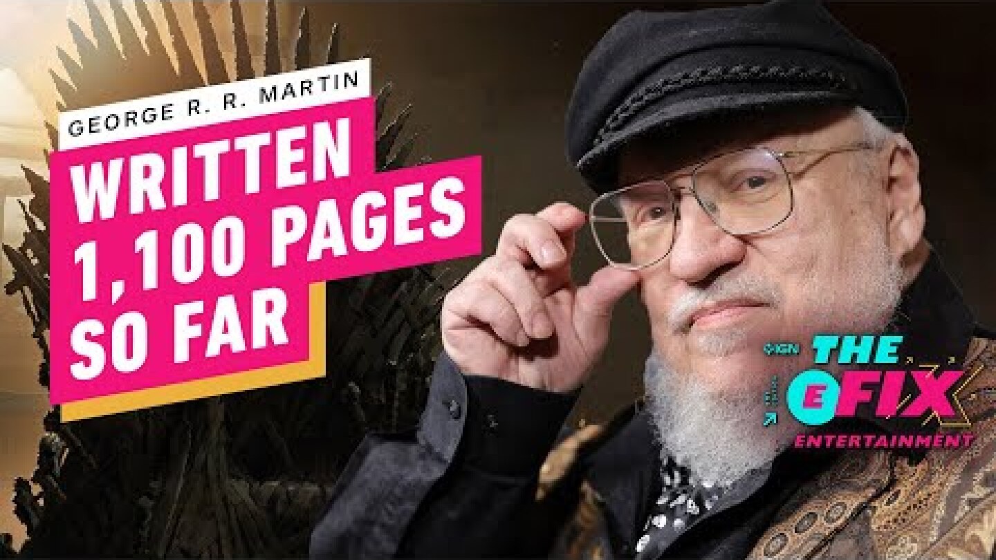 George R.R. Martin Provides Update on His Next Game of Thrones Book - IGN The Fix: Entertainment