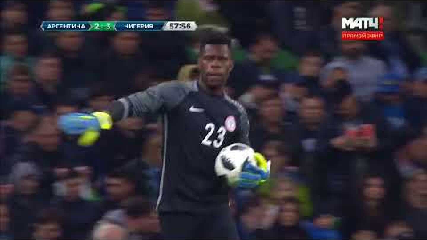 Francis Uzoho vs Argentina - Nigeria Debut - Friendly 14/11/2017